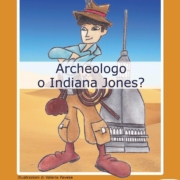 Archeologo o Indiana Jones?
